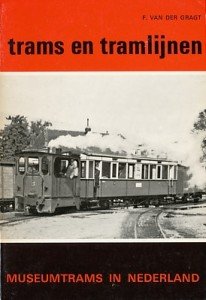 Gragt, F. van der - Trams en tramlijnen deel 2. Museumtrams in Nederland.