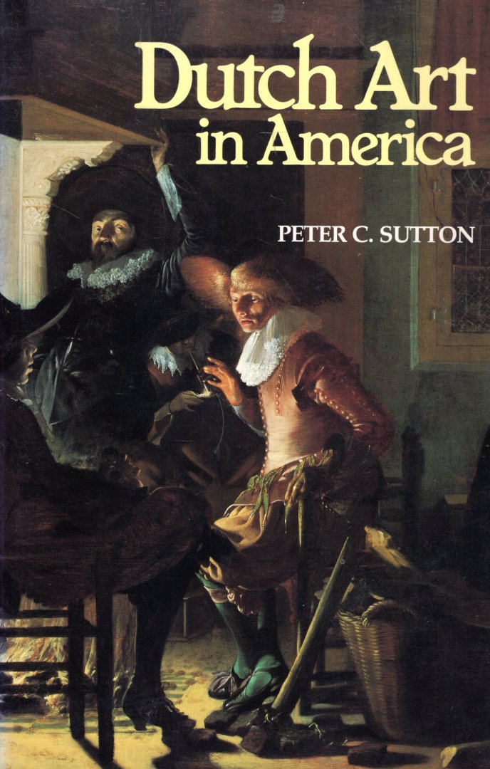 Sutton, Peter C. - A guide to Dutch Art in America.