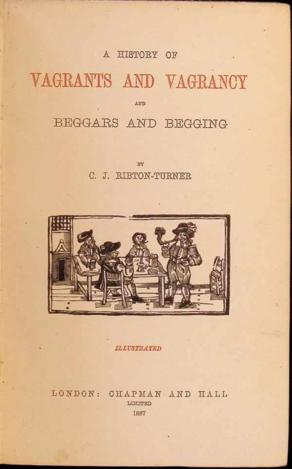 C. J. Ribton-Turner - A history of Vagrants an Vagrancy and Beggars and Begging