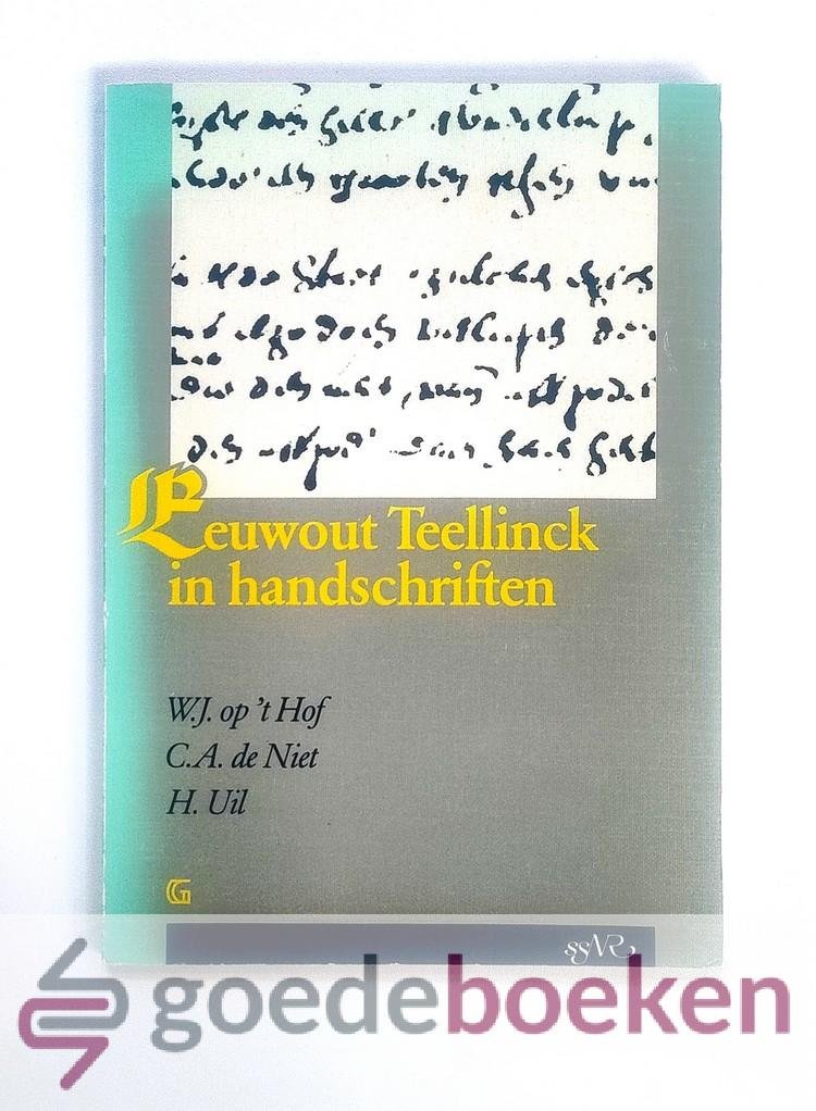 Hof, C.A. de Niet en H. Uil, W.J. op t - Eeuwout Teellinck in handschriften
