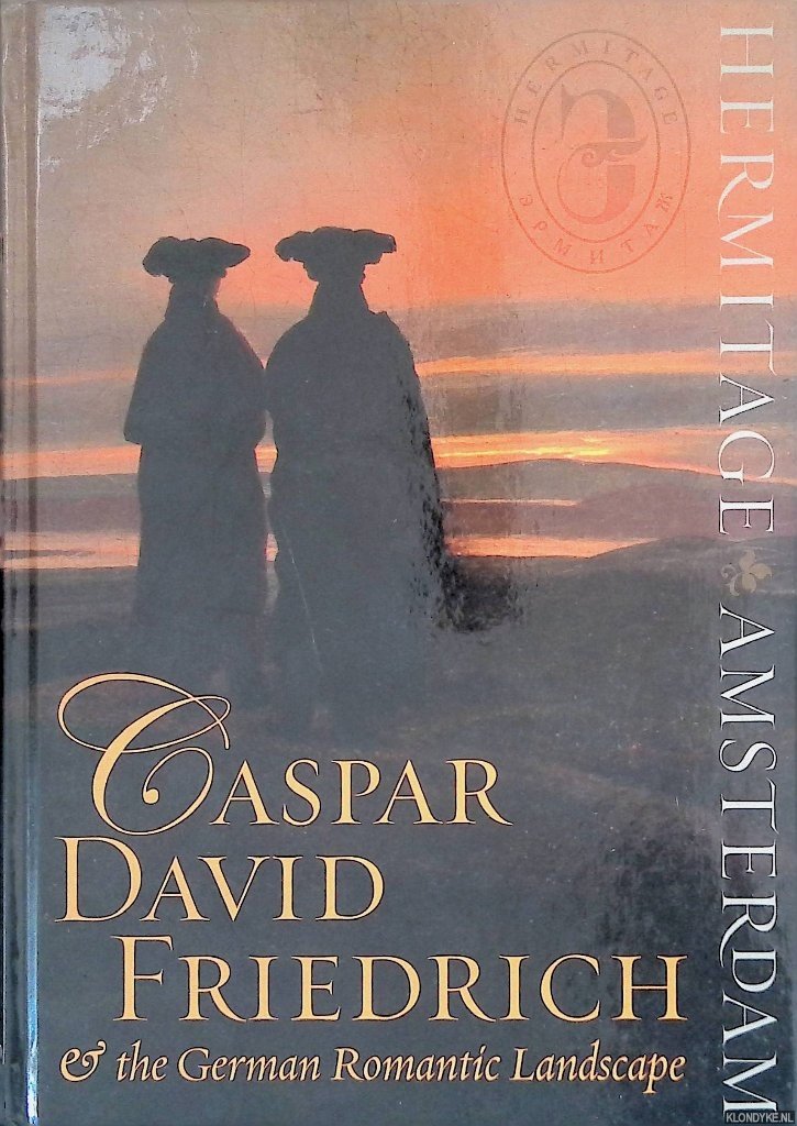 Asvarishch, Boris - and others - Caspar David Friedrich & the German Romantic Landscape