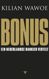 Wawoe, Kilian W. - Bonus / een Nederlands bankier vertelt