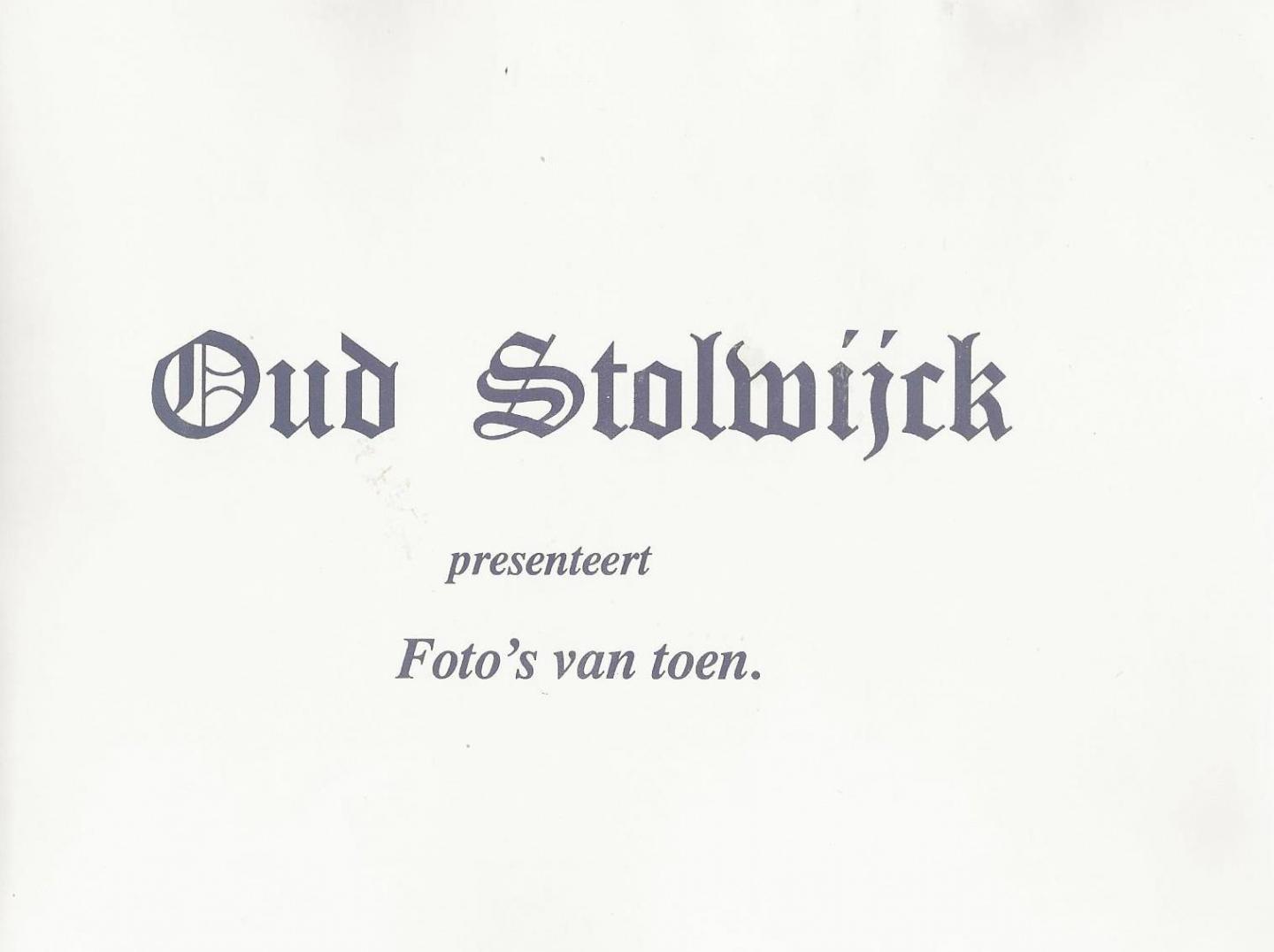 Anker, P. ; Maaijen. W.F. - Oud Stolwijck : foto`s uit het archief van de Historische vereniging “Oud Stolwijck” 2004