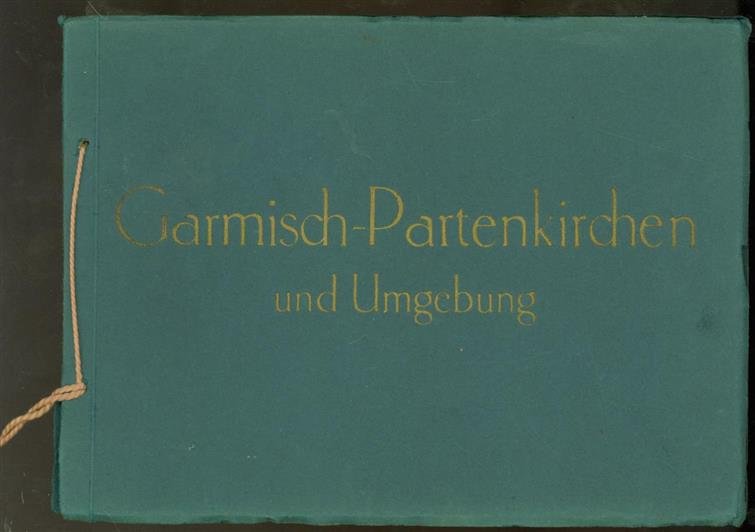 photo booklet - Garmisch-Partenkirchen und Umgebung : Original-Aufnahmen u. Verlag.