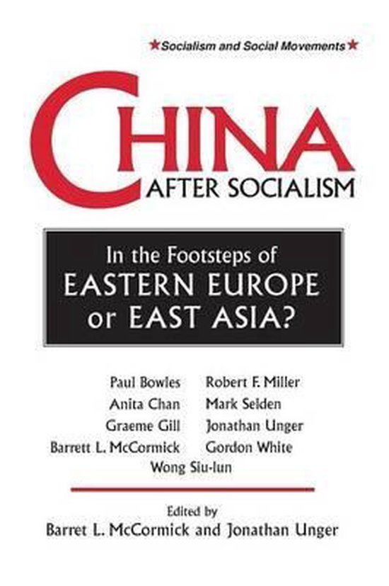 Bowles, Paul; McCormick, Barrett L. & Unger, Jonathan. - China after socialism : in the footsteps of Eastern Europe or East Asia?