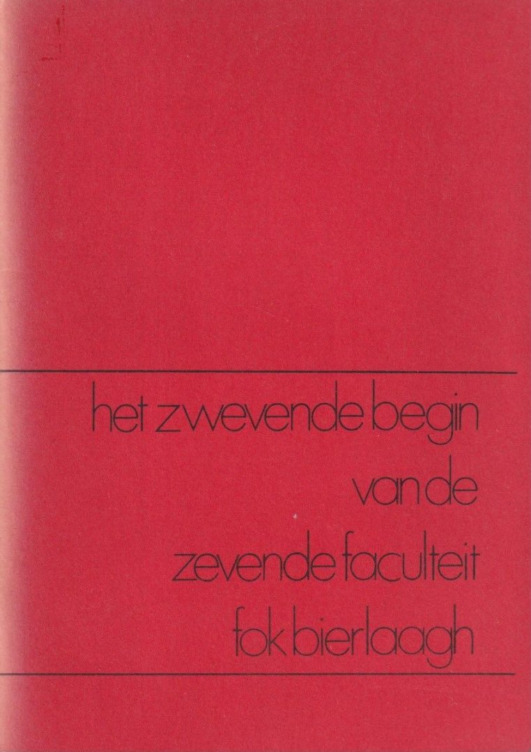 Bierlaagh, Fok - Het zwevende begin van de zevende fakulteit. Bewerkte tekst van een geschiedenisskriptie, als onderdeel van het kandidaatsexamen politikologie gemaakt bij prof. dr. F. de Jong Edz. augustus 1972