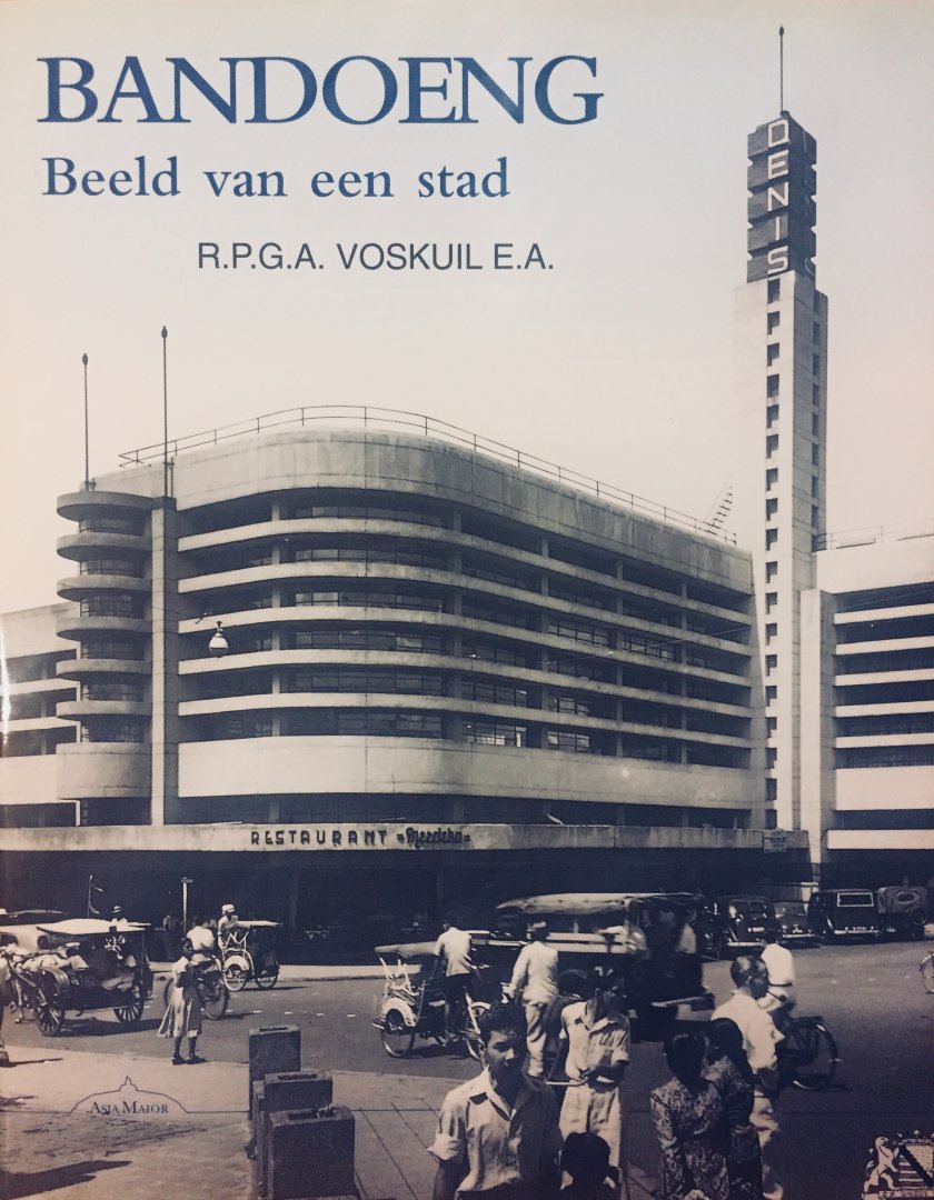 Voskuil, R.P.G.A. - Bandoeng. Beeld van een stad. Met bijdragen van C.A. Heshusius, K.A. van der Hucht, V.F.L. Pollé, H.G. Spanjaard.