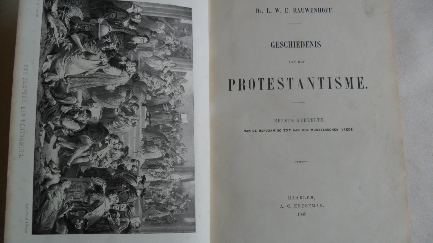 Rauwenhoff Dr. L.W. E. - Geschiedenis van het Protestantisme 1e 2e en 3e deel