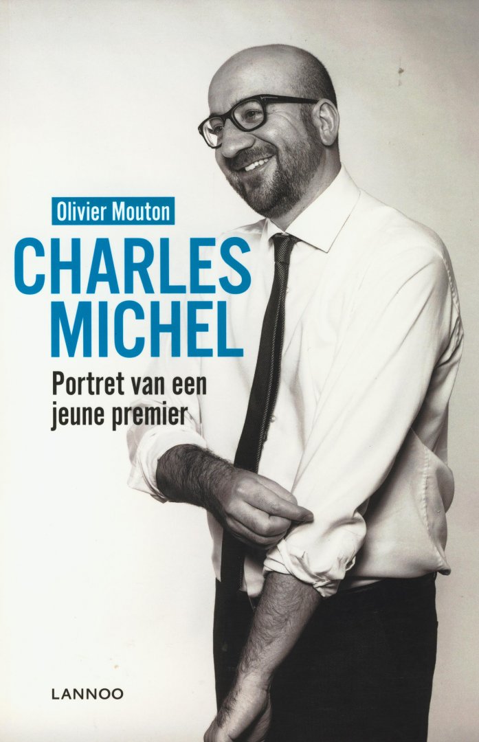 Mouton, Olivier - Charles Michel. Portret van een jeune premier