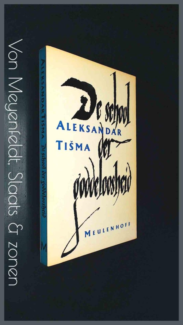 Tisma, Aleksandar - De school der goddeloosheid