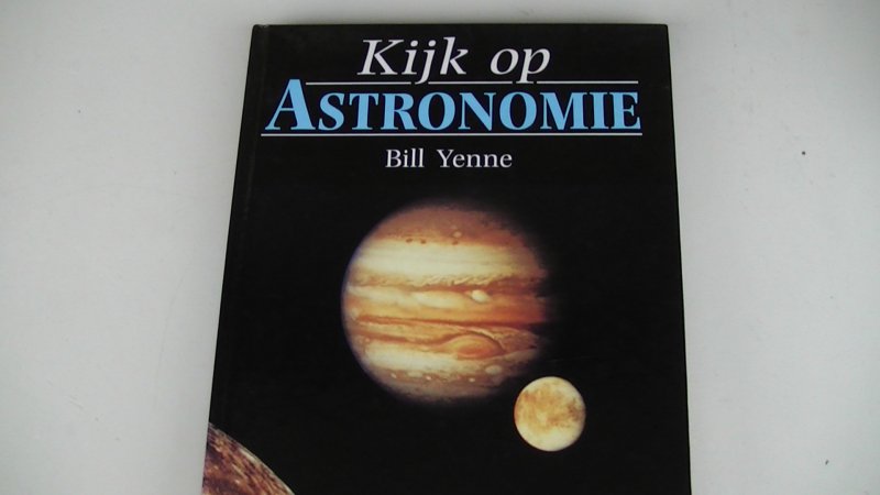 Yenne, Bill - Kijk op astronomie