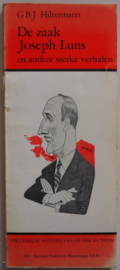 Hiltermann G B J - De zaak Joseph Luns en andere sterke verhalen Met brief van Hiltermann G B J aan inschrijvers  van zijn boekenclub 1988  Verzamelde notities op reis en thuis