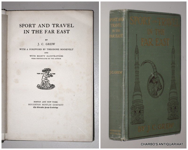 GREW, J.C., - Sport and travel in the Far East. With a foreword by Theodore Roosevelt.