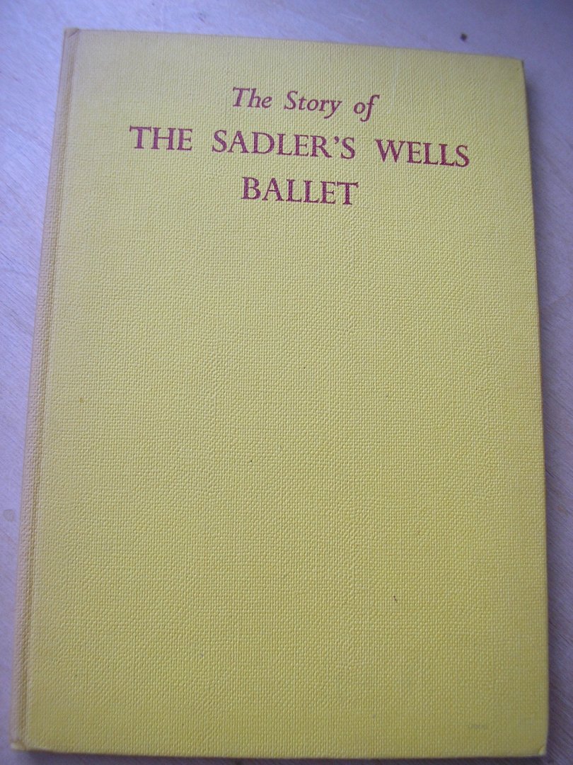 Fisher, Hugh - The story of the Sadler`s Wells Ballet  (with 31 illustrations)