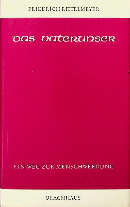 Rittelmeyer, Friedrich - Das Vaterunser, ein Weg zur Menschwerdung