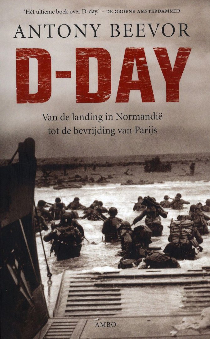 Beevor, Antony - D-Day / van de landing in Normandie tot de bevrijding van Parijs