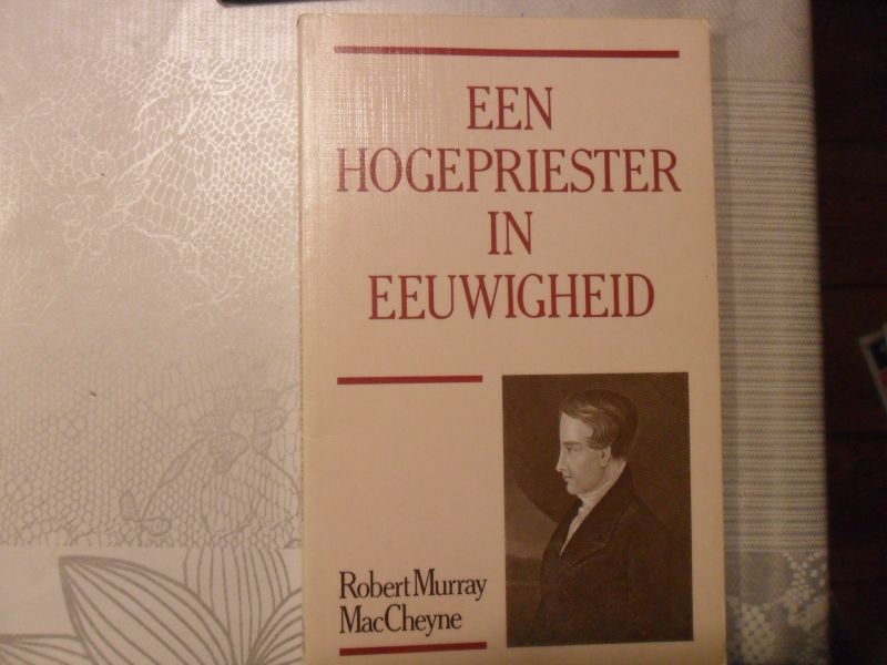 MacCheyne, R.M. - Een hogepriester in eeuwigheid