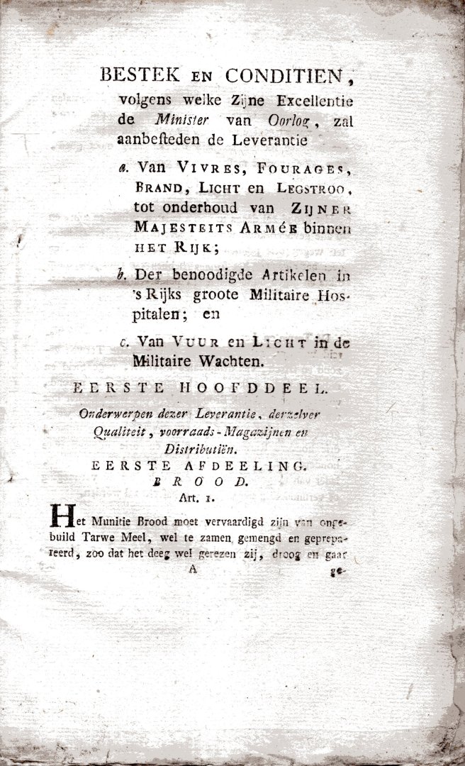 [Bataafsche Republiek]. - Bestek en conditien, volgens welke Zijne Excellentie de Minister van Oorlog, zal aanbesteden de leverantie, a. Van vivres, fourages, brand, licht en legstroo, tot onderhoud van Zijner Majesteits Armée binnen het Rijk; b. Der benoodigde artikel...