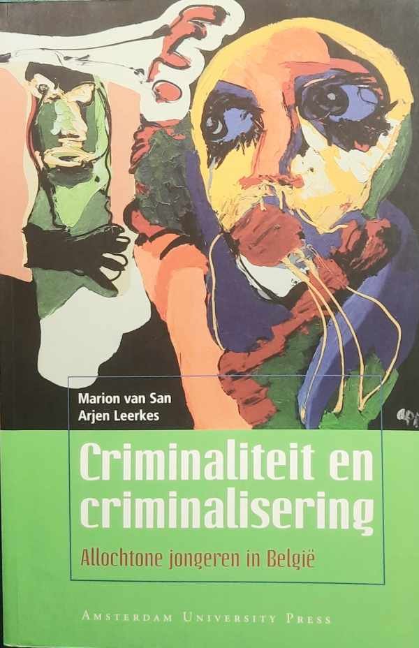 VAN SAN Marion, LEERKES Arjen - Criminaliteit en criminalisering / allochtone jongeren in Belgie