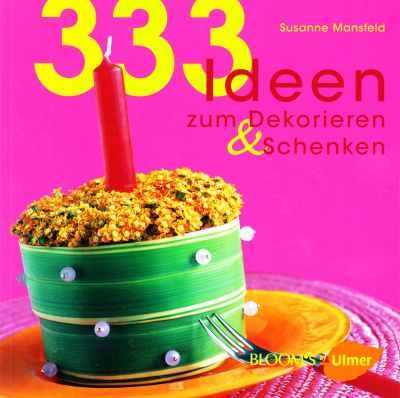 Susanne Mansfeld - 333 Ideen zum Dekorieren & Schenken