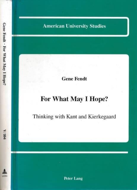 Fendt, Gene. - For What may I hope? : Thinking with Kant and Kierkegaard.