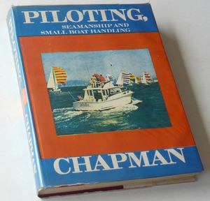 Chapman, Charles F, with revisions by Elbert S Maloney, William Koelbel and Gradner Emmons - Piloting, Seamanship and Small Boat Handling (Chapman's)
