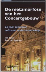 De metamorfose van het Concertgebouw - 25 jaar succesvol cultureel ondernemerschap