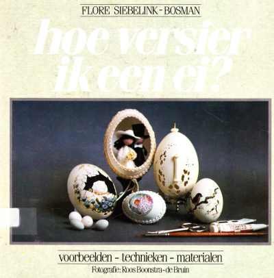 Flore Siebelink-Bosman - Hoe versier ik een ei?