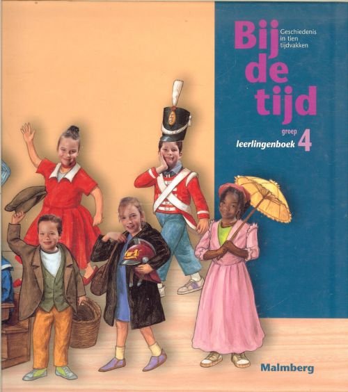 Otter Joep den en Adriaan Maters  Eindredactie - Bij de tijd 4 Geschiedenis  in tien tijdvakken  groep 4 Leerlingenboek