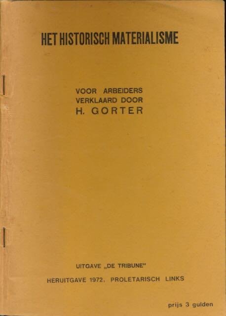 Gorter, H. - Het Historisch Materialisme voor arbeiders verklaard.