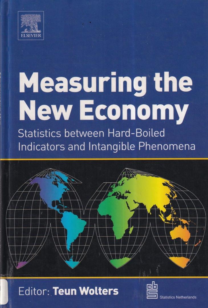 Wolters, Teun (editor) - Measuring the New Economy: Statistics Between Hard-Boiled Indicators and Intangible Phenomena