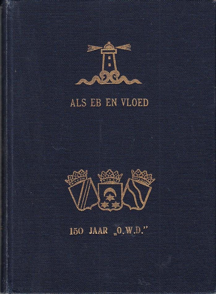 Bruinsma, J. en Pieter Terpstra - Als eb en vloed : 150 jaar Onderlinge Verzekering Maatschappij Oost- & Westdongeradeel en Dokkum, 17 december 1965