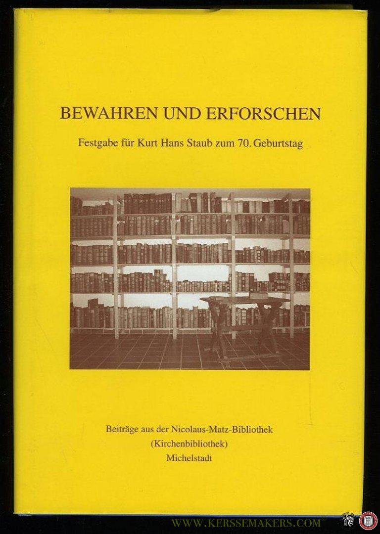 SCHMITZ, Wolfgang ( herausgegeben von) - Bewahren und Erforschen. Festgabe für Kurt Hans Staub zum 70. Geburtstag. Beiträge aus der Nicolaus-Matz-Bibliothek (Kirchenbibliothek) Michestadt