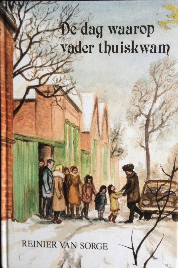 Sorge, Reinier van - De dag waarop vader thuis kwam