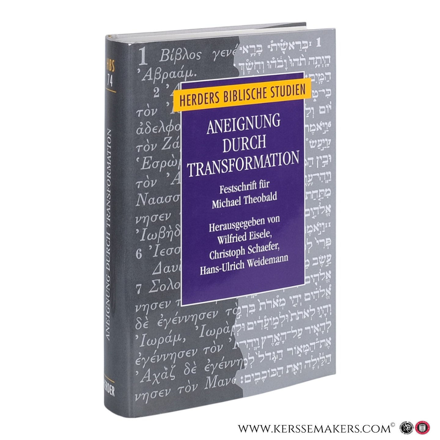 Eisele, Wilfried / Christoph Schaefer / Hans-Ulrich Weidemann (eds.). - Aneignung durch Transformation: Beiträge zur Analyse von Überlieferungsprozessen im frühen Christentum. Festschrift für Michael Theobald.