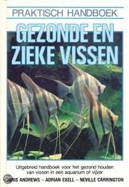 Andrews, Chris, Adrian Exell, Neville Carrington - Praktisch handboek gezonde zieke vissen. Uitgebreid handboek voor het gezond houden van vissen in een aquuarium of vijver.