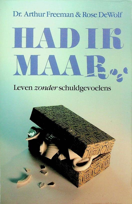 Freeman, Arthur / Rose DeWolf - Had ik maar... Leven zonder schuldgevoelens