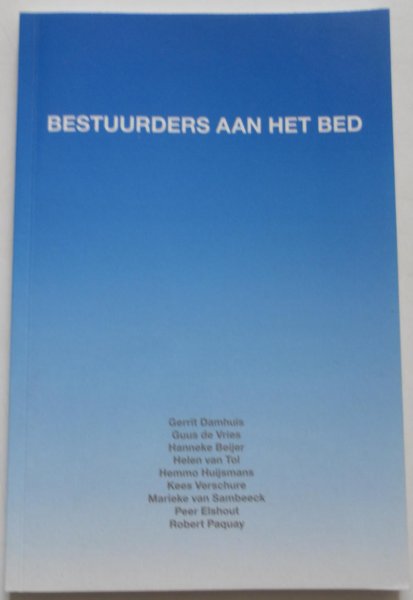 Damhuis Gerrit, Vries Guus de, Beijer Hanneke, Tol Helen van, Huijsmans Hemmo e.a. - Bestuurders aan het bed
