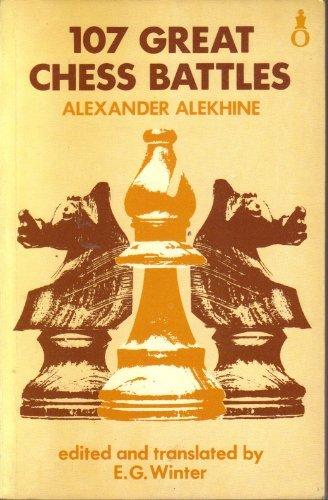 Alekhine, Alexander - 107 Great Chess Battles