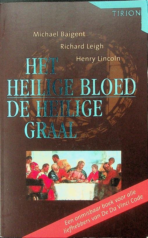 Baigent, Michael/Leigh, Richard/Lincoln, Henry - Het Heilige Bloed en de Heilige Graal