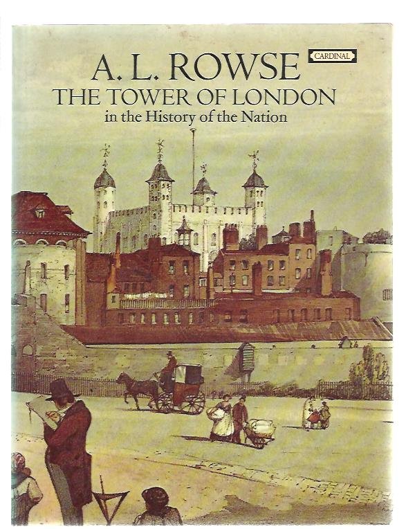 Rowse, A,.L. - The Tower of London, in the History of the Nation