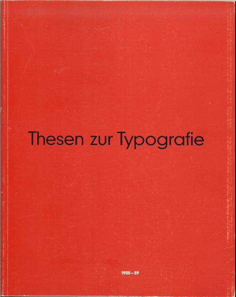 Friedl, Friedrich - Thesen zur Typografie  - Theses about Typography.  1900 - 1959  Aussagen zur Typograie im 20. Jahrhundert