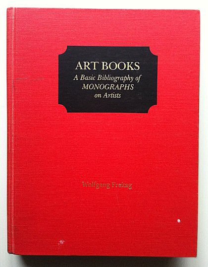 Wolfgang Freitag - Art Books. A Basic Bibliography of Monographs on Artists