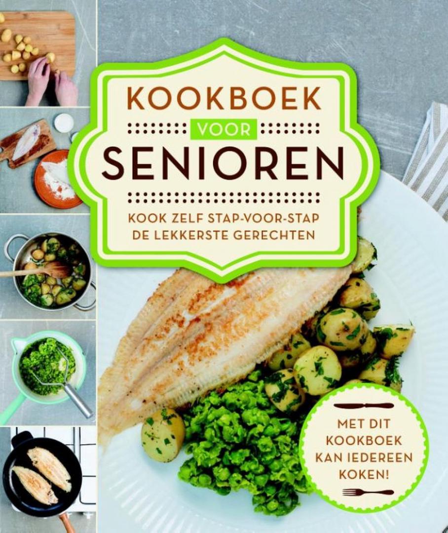 Lelieveld, Saskia - Kookboek voor senioren - Kook zelf stap-voor-stap de lekkerste gerechten