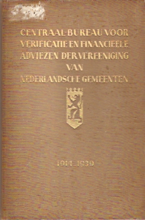 Cerutti, Mr. F.Th.H.  Wind, J.M.A.  e.a. - Centraal-Bureau voor verificatie en financieele adviezen der Vereeniging van Nederlandsche Gemeenten 1914-1939