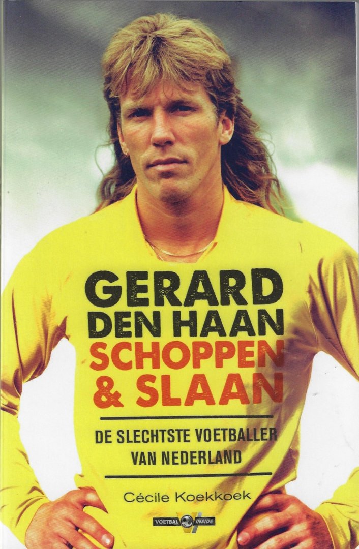 Koekkoek, Cécile - Gerard den Haan Schoppen & slaan -De slechtste voetballer van Nederland