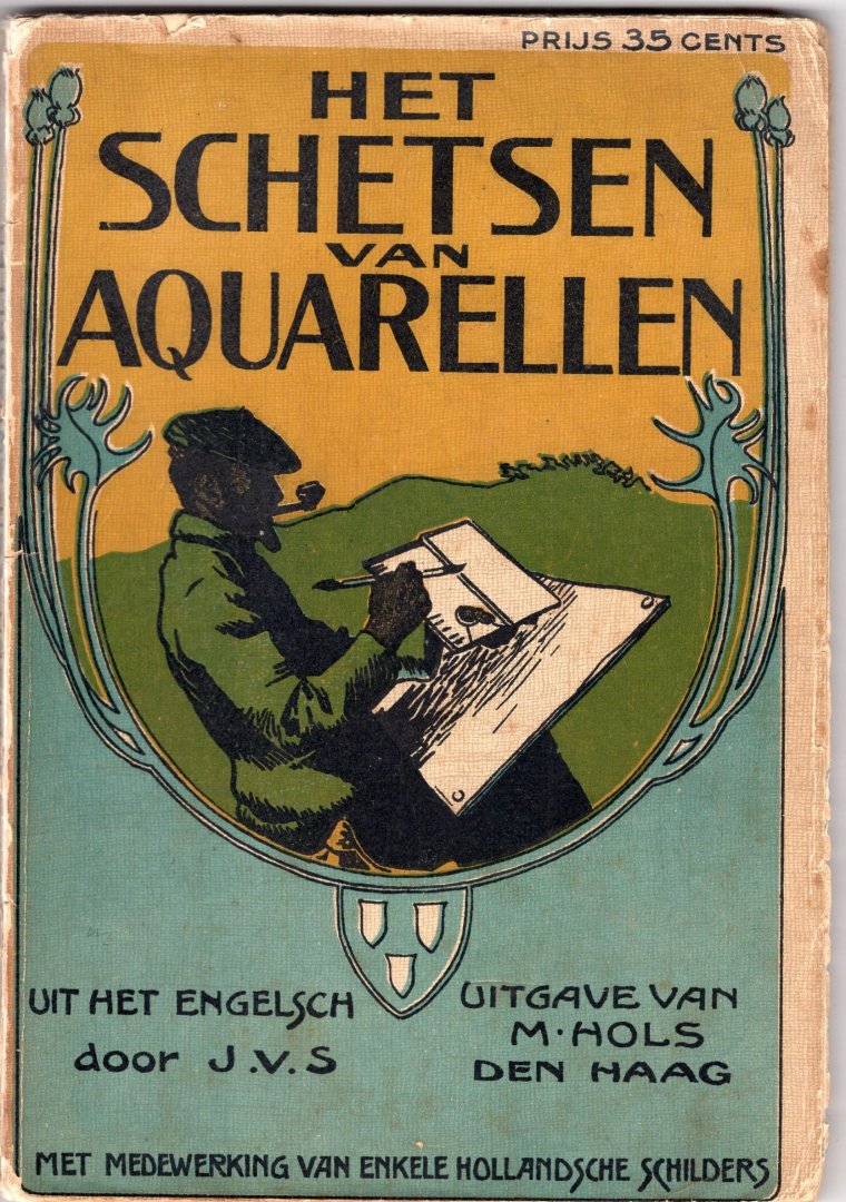 - Het schetsen van aquarellen door I.v.S. naar het Engelsch en Duitsch bewerkt. Met medewerking van enkele Hollandsche schilders.