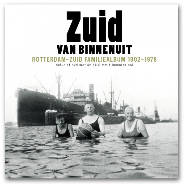 Ben Maandag ,Joop de Jong - Zuid van binnenuit, Rotterdam-Zuid familiealbum 1902-1978