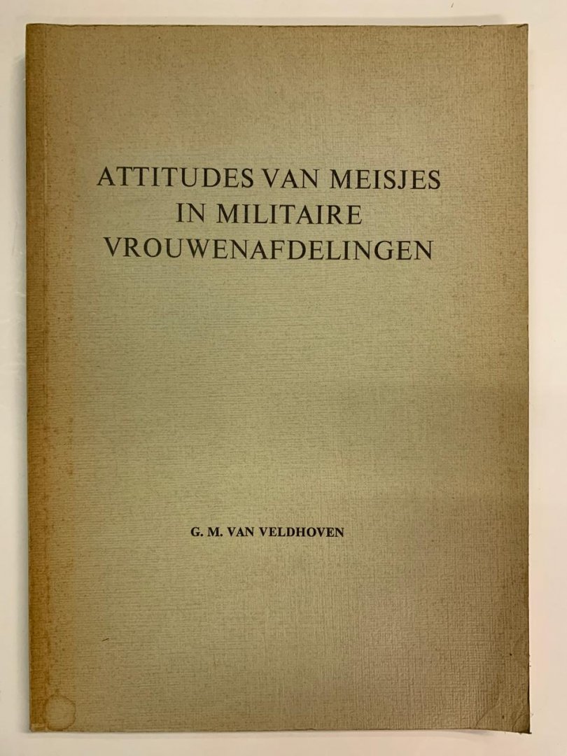 G.M. van Veldhoven - Attitudes van meisjes in militaire vrouwenafdelingen