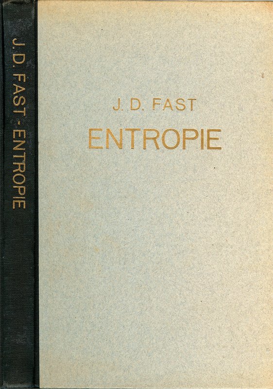 Fast, J.D.. . - ENTROPIE Klassieke en quantummechanische fundering van het entropiebegrip